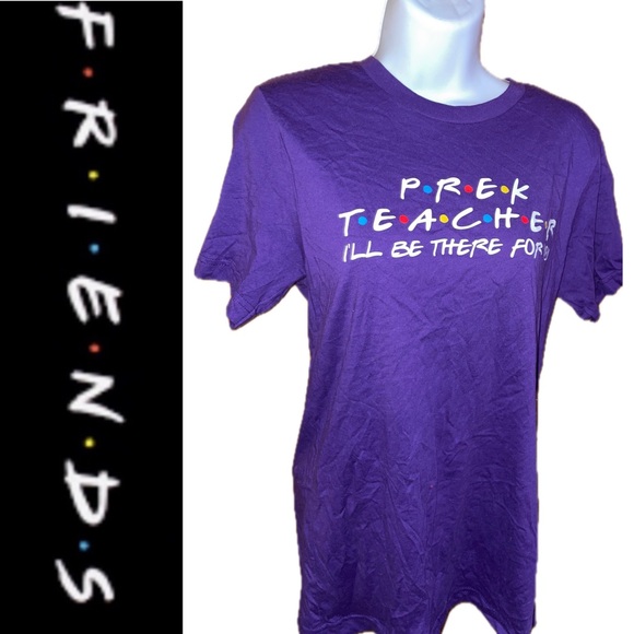 FRIENDS Tops - F.R.I.E.N.D.S. Pre-K Teacher I’ll Be There For You T-shirt